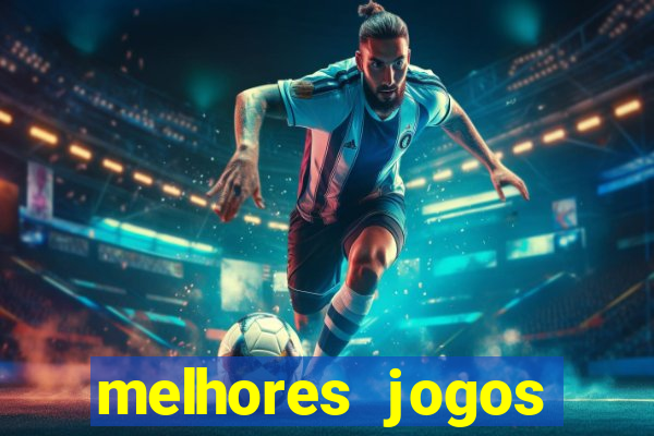 melhores jogos estrela bet